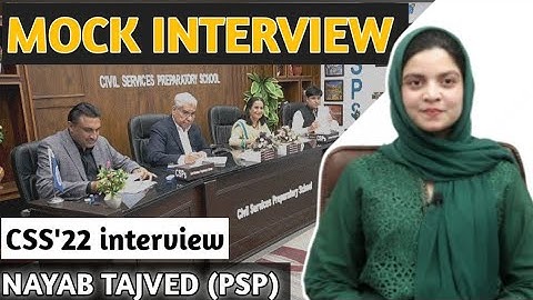 Expert Tips for CSS-2024 Nayad Tajved (PSP) Mock Interview Prep