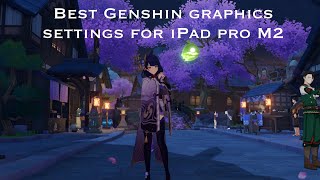 [Genshin Impact] Best Genshin Graphics Settings For iPad Pro M2