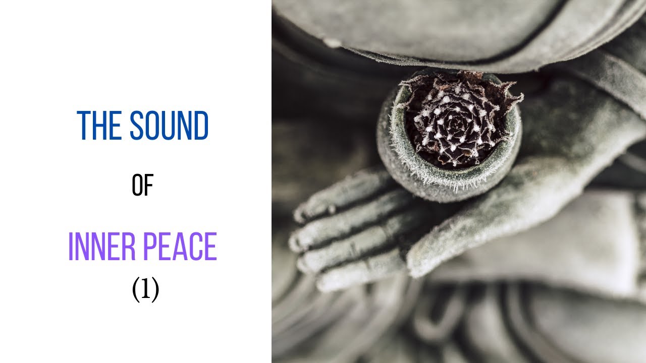 The Sound Of Inner Peace 1 | Relaxing Music for Meditation | Zen | Yoga ...