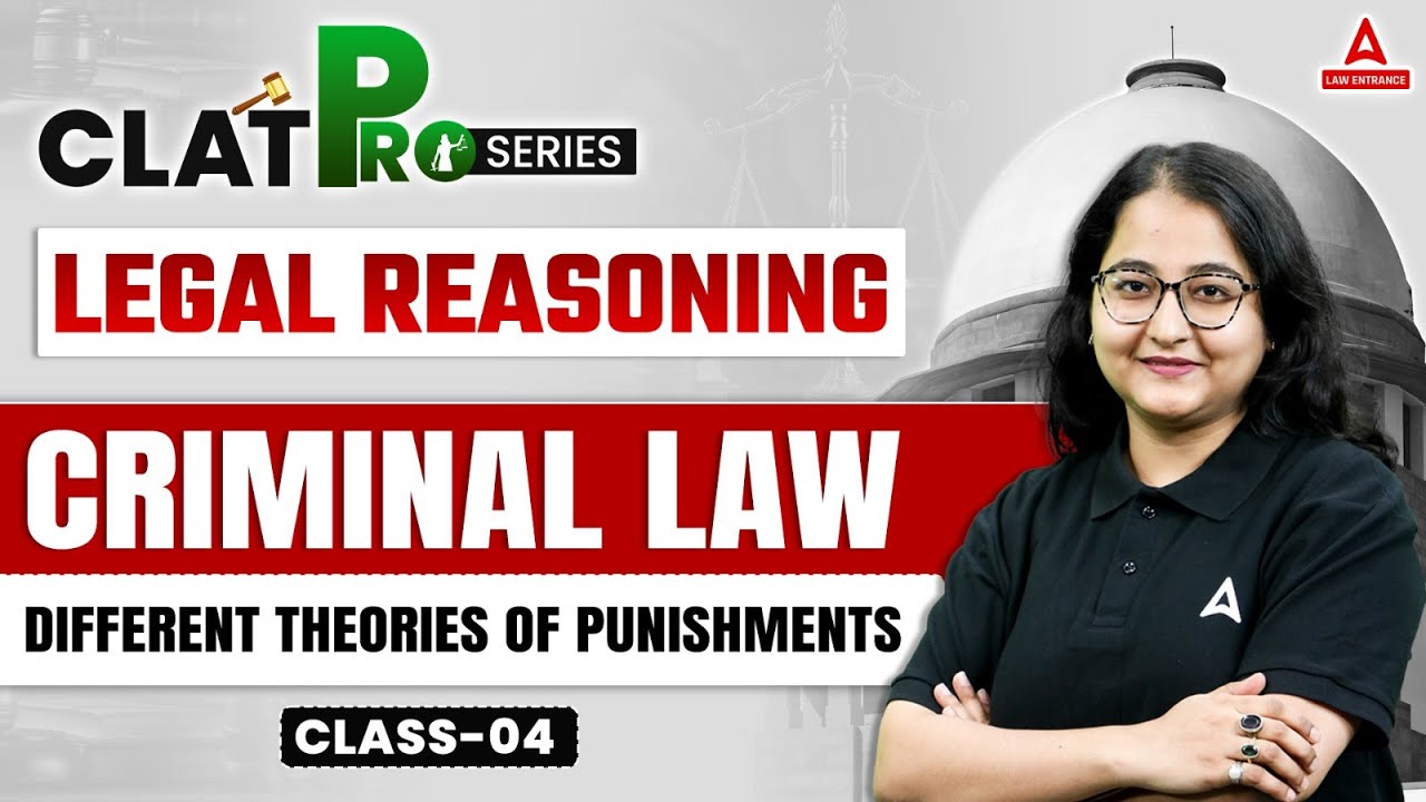 CLAT 2025 | Legal Reasoning Class - 04 | Theories of Punishment | Legal ...