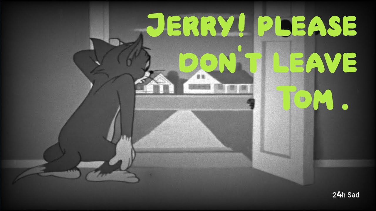 Sad Tom and Jerry. Sad Tom. Tom go to bed said his