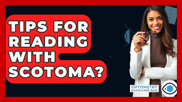 Tips For Reading With Scotoma? - Optometry Knowledge Base