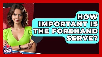 How Important Is The Forehand Serve? - Ping Pong Prodigy