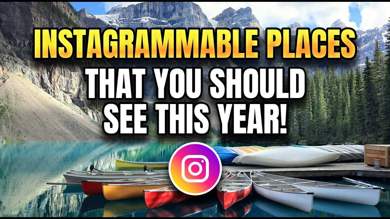 The Most Instagrammable Places that You Should Visit this 2023!