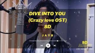 GOT7 JAYB  8D 'DIVE INTO YOU' (Crazy love OST) [ 8D AUDIO USE HEADPHONE]
