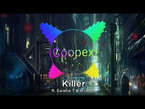 Coopex - Killer (ft. Swisha T & M.I.M.E)