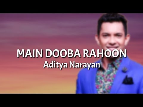 Main Dooba Rahoon [Lyrics] - Aditya Narayan & The Team | FULL SONG WITH LYRICS | DRAGON MUSIC
