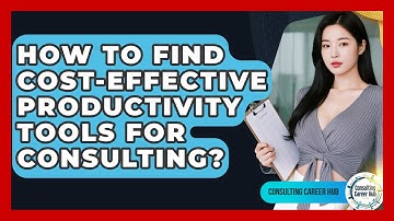 How To Find Cost-Effective Productivity Tools For Consulting? - Consulting Career Hub