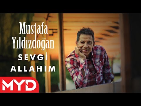 Mustafa Yıldızdoğan - Sevgi Allah'ım