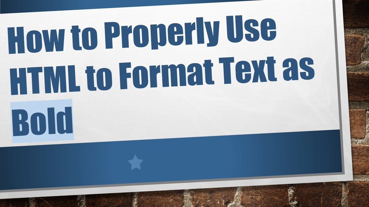How to Properly Use HTML to Format Text as Bold
