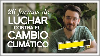 26 Formas de Luchar contra el Cambio Climático