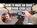 HOW TO MAKE AN EBIKE ROAD LEGAL UK MSVA HOW TO MAKE AN EBIKE ROAD LEGAL UK MSVA