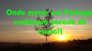 ONDE MORAR EM PORTUGAL CONHEÇAM PAREDE DE COURA!!