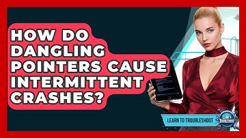 How Do Dangling Pointers Cause Intermittent Crashes? - Learn To Troubleshoot