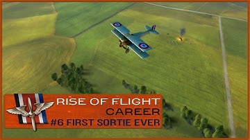 S1Ep.6 FIRST SORTIE EVER | Rise of Flight =x= Career Mode