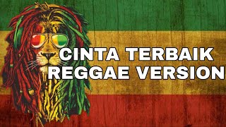 CINTA TERBAIK REGGAE VERSION