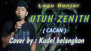 UTUH ZENITH || CACAN || Cover by : Kudel belangkon@wongdesokaroke