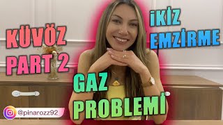 Küvez Süreci̇ - İki̇z Emzi̇rmek - Gaz Problemi̇