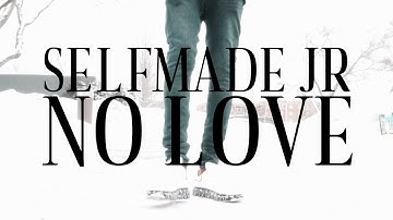 SelfMade Jr - No Love (Official Music Video)