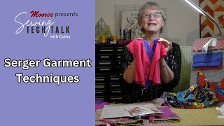 Moore's Sewing Tech Talk with Cathy Brown | Serger Garment Techniques