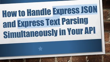 How to Handle Express JSON and Express Text Parsing Simultaneously in Your API