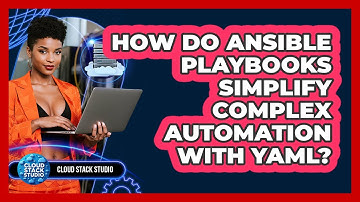 How Do Ansible Playbooks Simplify Complex Automation With YAML? - Cloud Stack Studio