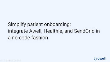 Simplify patient onboarding: integrate Awell, Healthie, and SendGrid in a no-code fashion