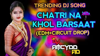 CHATRI NA KHOL BARSAAT☔|🔥UNRELEASED👹DJ SONG💢|👻EDM CIRCUIT DROP😈|👹DJ AMCYDD & DEEPA