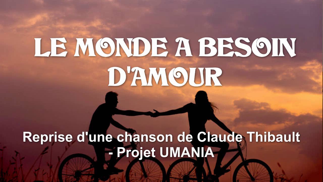 LE MONDE A BESOIN D'AMOUR - Reprise