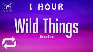 [1 HOUR 🕐 ] Alessia Cara - Wild Things (Lyrics)