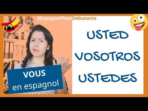 Traduction de VOUS en Espagnol | USTED, VOSOTROS, USTEDES | langue et culture hispanique