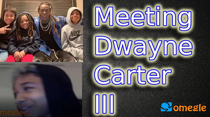 MEETING DWAYNE CARTER III (OMEGLE)