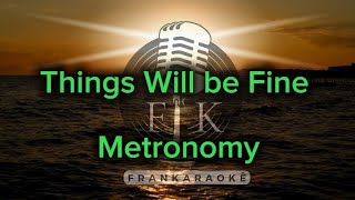 Things Will be Fine - Metronomy (karaokê)