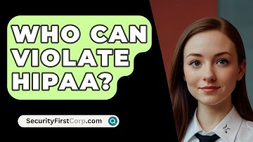 Who Can Violate HIPAA? - SecurityFirstCorp.com