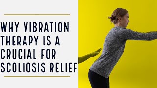 Why Vibration Therapy Is Crucial For Scoliosis Relief | Chiropractor in Shelburne, VT