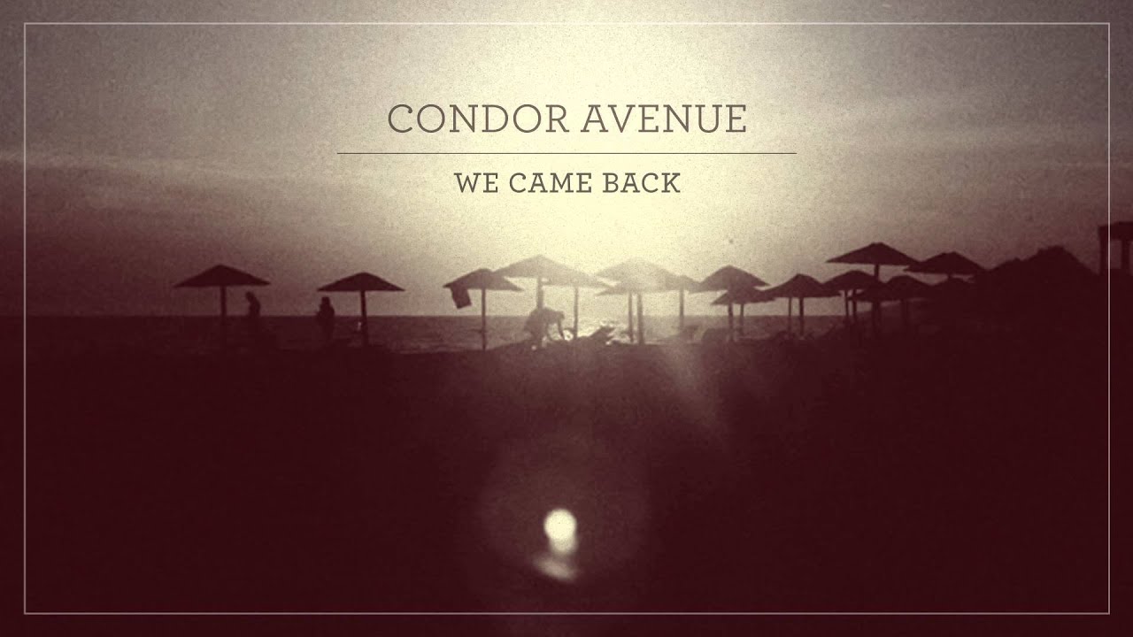 Condor Avenue We Came Back YouTube