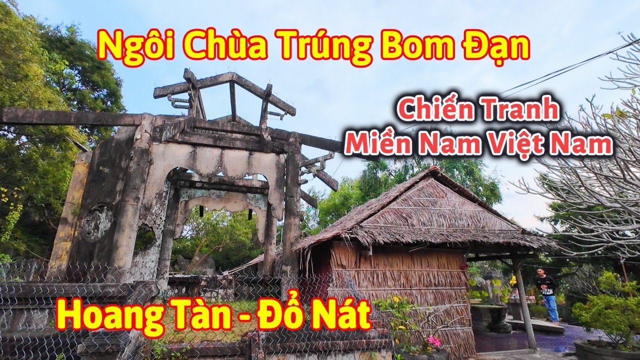 Ngôi Chùa trúng bom đạn hoàng tàn đổ nát trên Núi Voi An Giang & Hoàn Cảnh Anh Tưởng ghép sọ ở AG