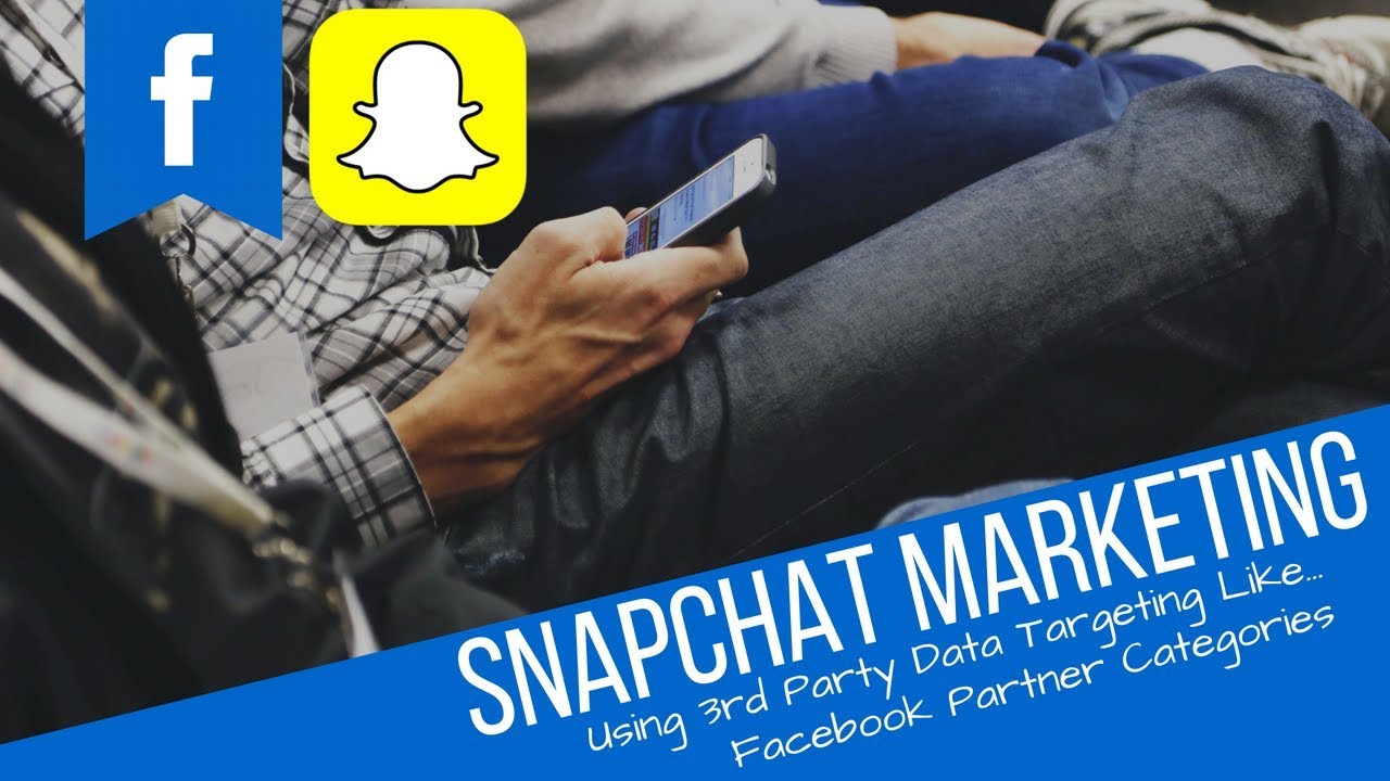 Snapchat Marketing Using 3rd Party Data Targeting