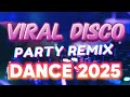 VIRAL DISCO PARTY DANCE REMIX 2025 | SUPER DISCO REMIX OF 2025