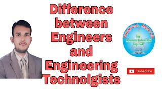 Difference between Engineers & Engineering Technologists