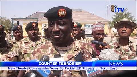 Counter-Terrorism: New Theatre Commander Vows To Tackle IEDs Threats In North East