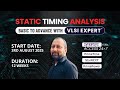 Static Timing Analysis - Course Content - Aug 2025