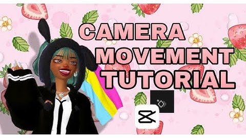 Camera Movement Tutorial Capcut | Zepeto