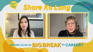 Advice ni Dolly De Leon sa mga waiting pa rin sa kanilang “big break” | Share Ko Lang