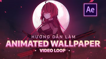 Hướng dẫn làm Animated Wallpaper Video Loop bằng After Effects - Bình Tô at Keyframe