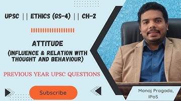 UPSC ETHICS GS-4 || CHAPTER -2 || ATTITUDE || BEHAVIOR || UPSC QUESTIONS || MANOJ PRAGADA IPoS