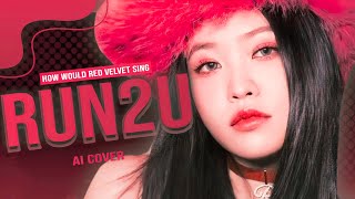 [AI COVER] HOW WOULD RED VELVET '레드벨 벳' SING RUN2U (STAYC)