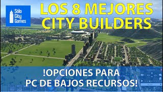 LOS 8 MEJORES CITY BUILDERS! - (Alternativas a Cities Skylines para PCs de bajos recursos)