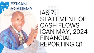 IAS 7: Statement of Cash Flows ( ICAN May 2024- Financial Reporting) FR/F7 - Direct Method