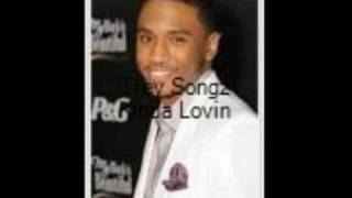 Trey Songs Kinda Lovin {lyrics in description}